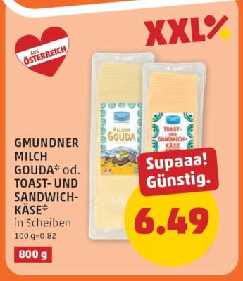GMUNDNER MILCH GOUDA* od. TOAST- UND SANDWICH-KÄSE*